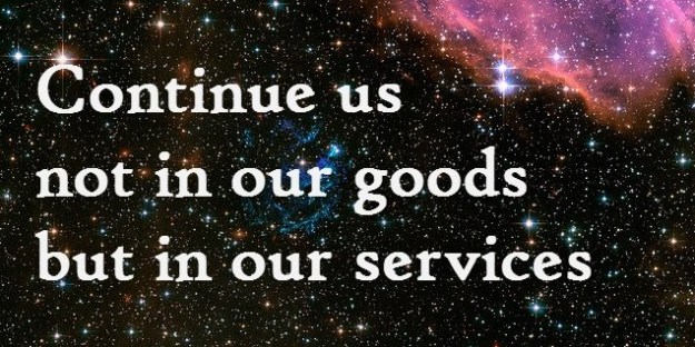 Continue us not in our goods but in our services